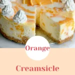 Orange Creamsicle Cheesecake recipe with creamy orange swirl and graham cracker crust