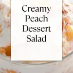 Peach Dessert Salad recipe with creamy peach fluff, marshmallows, peaches, and pecans served chilled